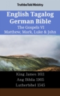 Image for English Tagalog German Bible - The Gospels VI - Matthew, Mark, Luke &amp; John: King James 1611 - Ang Biblia 1905 - Lutherbibel 1545