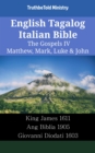 Image for English Tagalog Italian Bible - The Gospels IV - Matthew, Mark, Luke &amp; John: King James 1611 - Ang Biblia 1905 - Giovanni Diodati 1603
