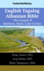 Image for English Tagalog Albanian Bible - The Gospels II - Matthew, Mark, Luke &amp; John: King James 1611 - Ang Biblia 1905 - Bibla Shqiptare 1884