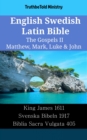 Image for English Swedish Latin Bible - The Gospels II - Matthew, Mark, Luke &amp; John: King James 1611 - Svenska Bibeln 1917 - Biblia Sacra Vulgata 405