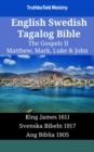 Image for English Swedish Tagalog Bible - The Gospels II - Matthew, Mark, Luke &amp; John: King James 1611 - Svenska Bibeln 1917 - Ang Biblia 1905