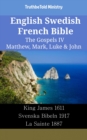 Image for English Swedish French Bible - The Gospels IV - Matthew, Mark, Luke &amp; John: King James 1611 - Svenska Bibeln 1917 - La Sainte 1887