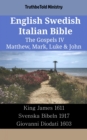 Image for English Swedish Italian Bible - The Gospels IV - Matthew, Mark, Luke &amp; John: King James 1611 - Svenska Bibeln 1917 - Giovanni Diodati 1603