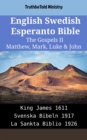 Image for English Swedish Esperanto Bible - The Gospels II - Matthew, Mark, Luke &amp; John: King James 1611 - Svenska Bibeln 1917 - La Sankta Biblio 1926