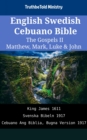 Image for English Swedish Cebuano Bible - The Gospels II - Matthew, Mark, Luke &amp; John: King James 1611 - Svenska Bibeln 1917 - Cebuano Ang Biblia, Bugna Version 1917