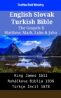 Image for English Slovak Turkish Bible - The Gospels II - Matthew, Mark, Luke &amp; John: King James 1611 - Rohackova Biblia 1936 - Turkce Incil 1878
