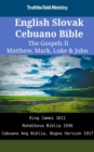 Image for English Slovak Cebuano Bible - The Gospels II - Matthew, Mark, Luke &amp; John: King James 1611 - Rohackova Biblia 1936 - Cebuano Ang Biblia, Bugna Version 1917