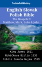 Image for English Slovak Polish Bible - The Gospels II - Matthew, Mark, Luke &amp; John: King James 1611 - Rohackova Biblia 1936 - Biblia Jakuba Wujka 1599