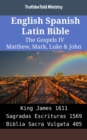 Image for English Spanish Latin Bible - The Gospels IV - Matthew, Mark, Luke &amp; John: King James 1611 - Sagradas Escrituras 1569 - Biblia Sacra Vulgata 405