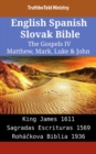 Image for English Spanish Slovak Bible - The Gospels IV - Matthew, Mark, Luke &amp; John: King James 1611 - Sagradas Escrituras 1569 - Rohackova Biblia 1936
