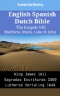 Image for English Spanish Dutch Bible - The Gospels VIII - Matthew, Mark, Luke &amp; John: King James 1611 - Sagradas Escrituras 1569 - Lutherse Vertaling 1648