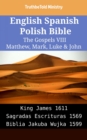 Image for English Spanish Polish Bible - The Gospels VIII - Matthew, Mark, Luke &amp; John: King James 1611 - Sagradas Escrituras 1569 - Biblia Jakuba Wujka 1599