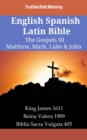 Image for English Spanish Latin Bible - The Gospels III - Matthew, Mark, Luke &amp; John: King James 1611 - Reina Valera 1909 - Biblia Sacra Vulgata 405