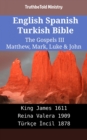 Image for English Spanish Turkish Bible - The Gospels III - Matthew, Mark, Luke &amp; John: King James 1611 - Reina Valera 1909 - Turkce Incil 1878