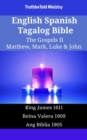 Image for English Spanish Tagalog Bible - The Gospels II - Matthew, Mark, Luke &amp; John: King James 1611 - Reina Valera 1909 - Ang Biblia 1905