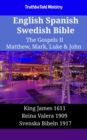 Image for English Spanish Swedish Bible - The Gospels II - Matthew, Mark, Luke &amp; John: King James 1611 - Reina Valera 1909 - Svenska Bibeln 1917