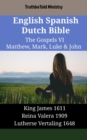 Image for English Spanish Dutch Bible - The Gospels VI - Matthew, Mark, Luke &amp; John: King James 1611 - Reina Valera 1909 - Lutherse Vertaling 1648