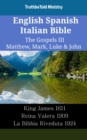 Image for English Spanish Italian Bible - The Gospels III - Matthew, Mark, Luke &amp; John: King James 1611 - Reina Valera 1909 - La Bibbia Riveduta 1924
