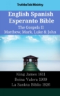 Image for English Spanish Esperanto Bible - The Gospels II - Matthew, Mark, Luke &amp; John: King James 1611 - Reina Valera 1909 - La Sankta Biblio 1926