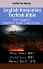 Image for English Romanian Turkish Bible - The Gospels II - Matthew, Mark, Luke &amp; John: King James 1611 - Cornilescu 1921 - Turkce Incil 1878