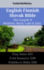 Image for English Finnish Slovak Bible - The Gospels II - Matthew, Mark, Luke &amp; John: King James 1611 - Pyha Raamattu 1938 - Rohackova Biblia 1936