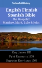 Image for English Finnish Spanish Bible - The Gospels II - Matthew, Mark, Luke &amp; John: King James 1611 - Pyha Raamattu 1938 - Sagradas Escrituras 1569