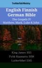 Image for English Finnish German Bible - The Gospels IV - Matthew, Mark, Luke &amp; John: King James 1611 - Pyha Raamattu 1938 - Lutherbibel 1545