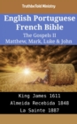 Image for English Portuguese French Bible - The Gospels II - Matthew, Mark, Luke &amp; John: King James 1611 - Almeida Recebida 1848 - La Sainte 1887