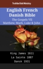 Image for English French Danish Bible - The Gospels VII - Matthew, Mark, Luke &amp; John: King James 1611 - La Sainte 1887 - Dansk 1931