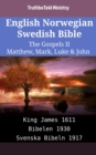 Image for English Norwegian Swedish Bible - The Gospels II - Matthew, Mark, Luke &amp; John: King James 1611 - Bibelen 1930 - Svenska Bibeln 1917