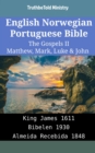 Image for English Norwegian Portuguese Bible - The Gospels II - Matthew, Mark, Luke &amp; John: King James 1611 - Bibelen 1930 - Almeida Recebida 1848