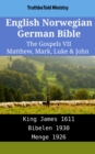 Image for English Norwegian German Bible - The Gospels VII - Matthew, Mark, Luke &amp; John: King James 1611 - Bibelen 1930 - Menge 1926
