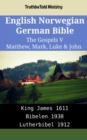 Image for English Norwegian German Bible - The Gospels V - Matthew, Mark, Luke &amp; John: King James 1611 - Bibelen 1930 - Lutherbibel 1912