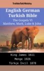 Image for English German Turkish Bible - The Gospels VI - Matthew, Mark, Luke &amp; John: King James 1611 - Menge 1926 - Turkce Incil 1878