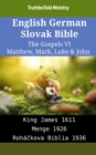 Image for English German Slovak Bible - The Gospels VI - Matthew, Mark, Luke &amp; John: King James 1611 - Menge 1926 - Rohackova Biblia 1936