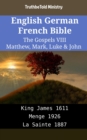 Image for English German French Bible - The Gospels VIII - Matthew, Mark, Luke &amp; John: King James 1611 - Menge 1926 - La Sainte 1887