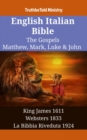 Image for English Italian Bible - The Gospels - Matthew, Mark, Luke &amp; John: King James 1611 - Websters 1833 - La Bibbia Riveduta 1924