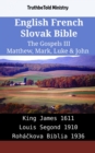 Image for English French Slovak Bible - The Gospels III - Matthew, Mark, Luke &amp; John: King James 1611 - Louis Segond 1910 - Rohackova Biblia 1936