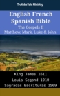 Image for English French Spanish Bible - The Gospels II - Matthew, Mark, Luke &amp; John: King James 1611 - Louis Segond 1910 - Sagradas Escrituras 1569
