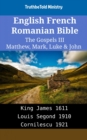 Image for English French Romanian Bible - The Gospels III - Matthew, Mark, Luke &amp; John: King James 1611 - Louis Segond 1910 - Cornilescu 1921