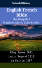 Image for English French Bible - The Gospels X - Matthew, Mark, Luke &amp; John: King James 1611 - Louis Segond 1910 - La Sainte 1887