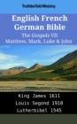 Image for English French German Bible - The Gospels VII - Matthew, Mark, Luke &amp; John: King James 1611 - Louis Segond 1910 - Lutherbibel 1545