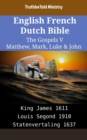 Image for English French Dutch Bible - The Gospels V - Matthew, Mark, Luke &amp; John: King James 1611 - Louis Segond 1910 - Statenvertaling 1637