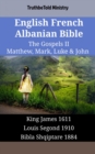 Image for English French Albanian Bible - The Gospels II - Matthew, Mark, Luke &amp; John: King James 1611 - Louis Segond 1910 - Bibla Shqiptare 1884