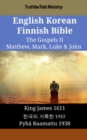 Image for English Korean Finnish Bible - The Gospels II - Matthew, Mark, Luke &amp; John: King James 1611 - a  a  a  a  a  a  a  a   a  a  a  a  a  a  a a   1910 - Pyha Raamattu 1938