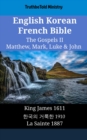 Image for English Korean French Bible - The Gospels II - Matthew, Mark, Luke &amp; John: King James 1611 - a  a  a  a  a  a  a  a   a  a  a  a  a  a  a a   1910 - La Sainte 1887