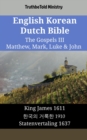 Image for English Korean Dutch Bible - The Gospels III - Matthew, Mark, Luke &amp; John: King James 1611 - a  a  a  a  a  a  a  a   a  a  a  a  a  a  a a   1910 - Statenvertaling 1637