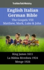 Image for English Italian German Bible - The Gospels Viii - Matthew, Mark, Luke &amp; John: King James 1611 - La Bibbia Riveduta 1924 - Menge 1926