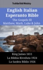 Image for English Italian Esperanto Bible - The Gospels III - Matthew, Mark, Luke &amp; John: King James 1611 - La Bibbia Riveduta 1924 - La Sankta Biblio 1926