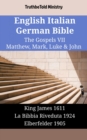 Image for English Italian German Bible - The Gospels VII - Matthew, Mark, Luke &amp; John: King James 1611 - La Bibbia Riveduta 1924 - Elberfelder 1905